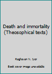 Paperback Death and immortality (Theosophical texts) Book