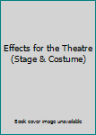Paperback Effects for the Theatre (Stage & Costume) Book