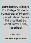 Paperback Introductory Algebra For College Students (University of Phoenix, Special Edition Series Third edition) by Robert Blitzer (2002) Paperback Book