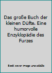 Broschiert Das große Buch der kleinen Düfte. Eine humorvolle Enzyklopädie des Furzes Book