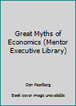 Unknown Binding Great Myths of Economics (Mentor Executive Library) Book