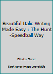 Paperback Beautiful Italic Writing Made Easy : The Hunt-Speedball Way Book