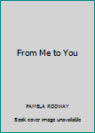 Hardcover From Me to You Book