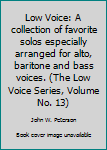 Sheet music Low Voice: A collection of favorite solos especially arranged for alto, baritone and bass voices. (The Low Voice Series, Volume No. 13) Book