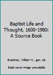 Hardcover Baptist Life and Thought, 1600-1980: A Source Book