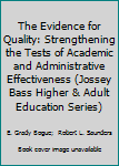 Hardcover The Evidence for Quality: Strengthening the Tests of Academic and Administrative Effectiveness (Jossey Bass Higher & Adult Education Series) Book