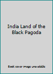 Hardcover India Land of the Black Pagoda Book