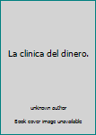 Unknown Binding La clinica del dinero. Book