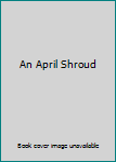 Hardcover An April Shroud Book