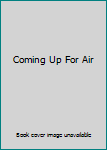 Coming Up For Air