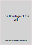 Hardcover The Bondage of the Will Book