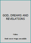 Paperback GOD, DREAMS AND REVELATIONS Book