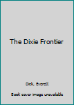 Mass Market Paperback The Dixie Frontier Book