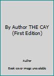 Unknown Binding By Author THE CAY (First Edition) Book