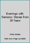 Hardcover Evenings with Demons: Stories from 30 Years Book
