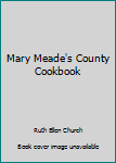 Hardcover Mary Meade's County Cookbook Book