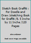 Paperback Sketch Book Graffiti : For Doodle and Draw /sketching Book for Graffiti /8. 5 Inche by 11 Inche /120 Pages Book