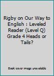 Paperback Rigby on Our Way to English : Leveled Reader (Level Q) Grade 4 Heads or Tails? Book