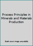 Paperback Process Principles in Minerals and Materials Production Book