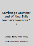 Paperback Cambridge Grammar and Writing Skills Teacher's Resource 1-3 Book