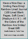 Have a Nice Day: a Smiling Face Emoji Rainbow Lined Journal (100 Lined Blank Pages, Soft Cover) (Medium 6 X 9 ) : All the Colors of the Rainbow Are Smiley! Great Gift!