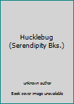 Unknown Binding Hucklebug (Serendipity Bks.) Book