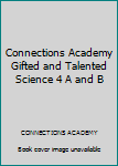 Unknown Binding Connections Academy Gifted and Talented Science 4 A and B Book