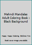 Paperback Mehndi Mandalas Adult Coloring Book : Black Background Book