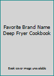 Hardcover Favorite Brand Name Deep Fryer Cookbook Book