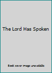 Unknown Binding The Lord Has Spoken Book