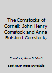 Unknown Binding The Comstocks of Cornell: John Henry Comstock and Anna Botsford Comstock, Book