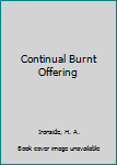 Hardcover Continual Burnt Offering Book