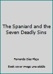 Paperback The Spaniard and the Seven Deadly Sins Book