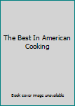 Hardcover The Best In American Cooking Book