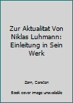 Paperback Zur Aktualitat Von Niklas Luhmann: Einleitung in Sein Werk [German] Book