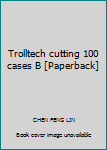 Paperback Trolltech cutting 100 cases B [Paperback] Book