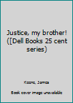 Justice, my brother! ([Dell Books 25 cent series)