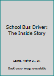 Hardcover School Bus Driver: The Inside Story Book