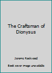 Hardcover The Craftsman of Dionysus Book