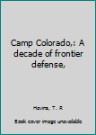 Unknown Binding Camp Colorado,: A decade of frontier defense, Book