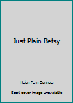 Hardcover Just Plain Betsy Book