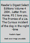 Reader's Digest Select Editions Volume 4 2004 , Letter From Home, PS I love you, The Promise of a Lie, The Curious incident of the dog in the night-time