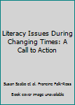 Paperback Literacy Issues During Changing Times: A Call to Action Book