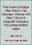 Hardcover The Works of Edgar Allen Poe In Ten Volumes: Volume VIII ONLY (Funk & Wagnalls Company The Cameo Edition 1904) Book