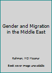 Hardcover Gender and Migration in the Middle East Book