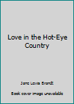 Mass Market Paperback Love in the Hot-Eye Country Book