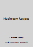 Mass Market Paperback Mushroom Recipes Book