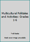 Paperback Multicultural Folktales and Activities: Grades 1-6 Book