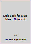 Paperback Little Book for a Big Idea : Notebook Book