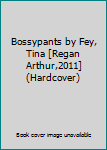 Bossypants by Fey, Tina [Regan Arthur,2011] (Hardcover)